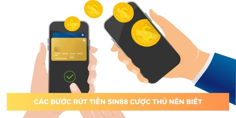 Quy trình các bước rút tiền sin88 bet thủ nên biết