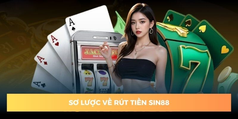 Rút tiền sin88 với quy trình tiện lợi và rõ ràng