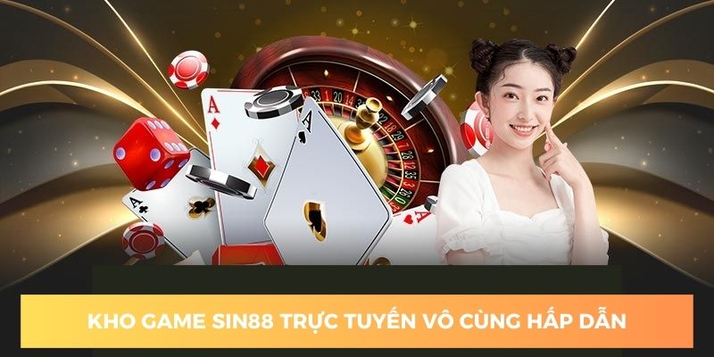 Sin88 sở hữu kho sản phẩm trực tuyến ấn tượng